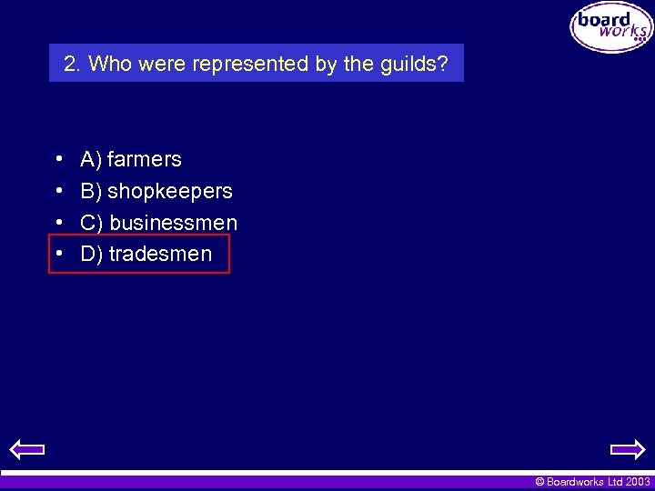 2. Who were represented by the guilds? • • A) farmers B) shopkeepers C)