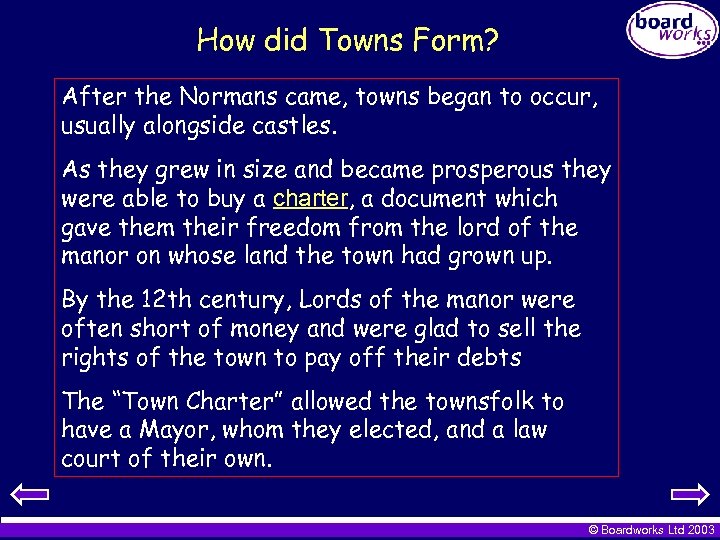 How did Towns Form? After the Normans came, towns began to occur, usually alongside