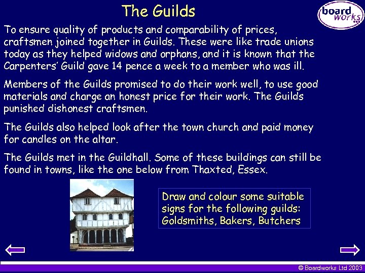 The Guilds To ensure quality of products and comparability of prices, craftsmen joined together