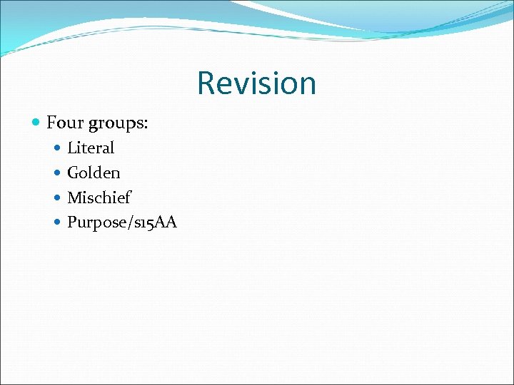 Revision Four groups: Literal Golden Mischief Purpose/s 15 AA 