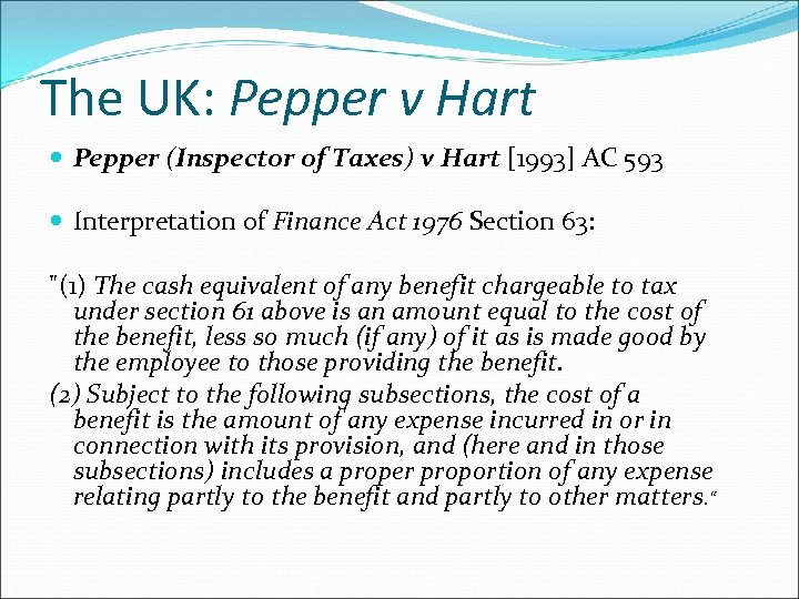 The UK: Pepper v Hart Pepper (Inspector of Taxes) v Hart [1993] AC 593