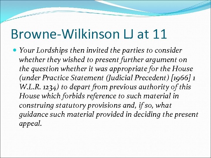Browne-Wilkinson LJ at 11 Your Lordships then invited the parties to consider whether they