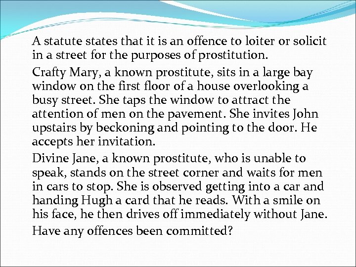 A statute states that it is an offence to loiter or solicit in a