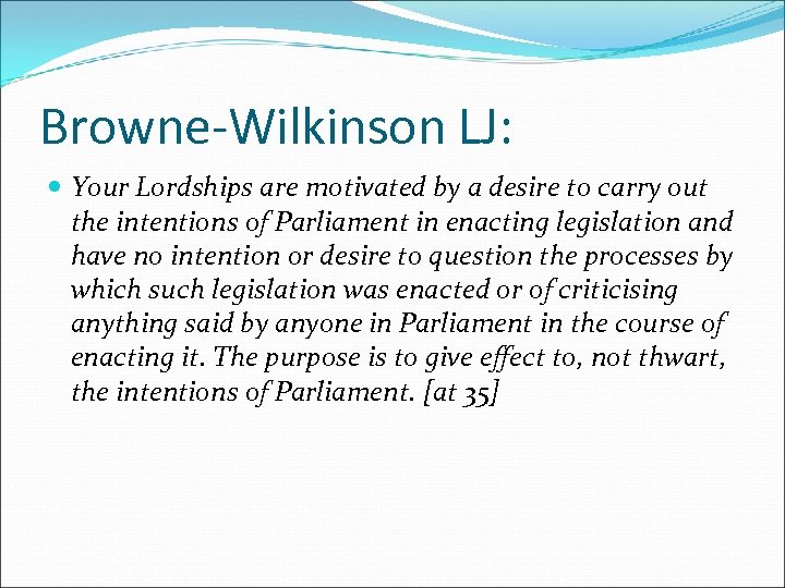 Browne-Wilkinson LJ: Your Lordships are motivated by a desire to carry out the intentions