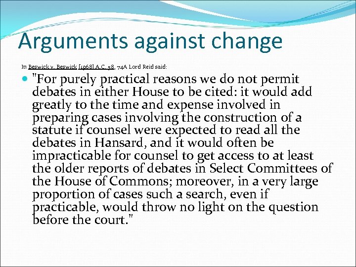 Arguments against change In Beswick v. Beswick [1968] A. C. 58, 74 A Lord