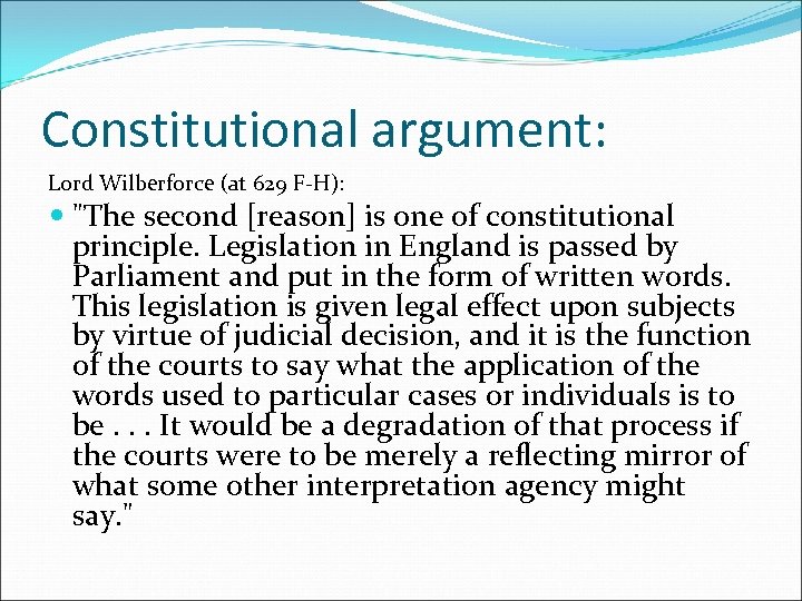 Constitutional argument: Lord Wilberforce (at 629 F-H): 