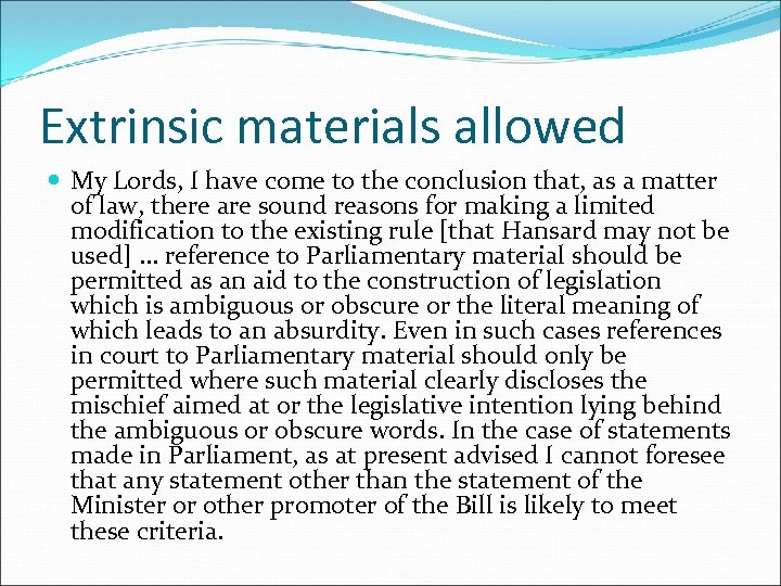 Extrinsic materials allowed My Lords, I have come to the conclusion that, as a