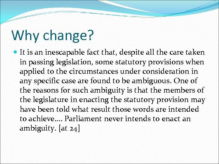 Why change? It is an inescapable fact that, despite all the care taken in