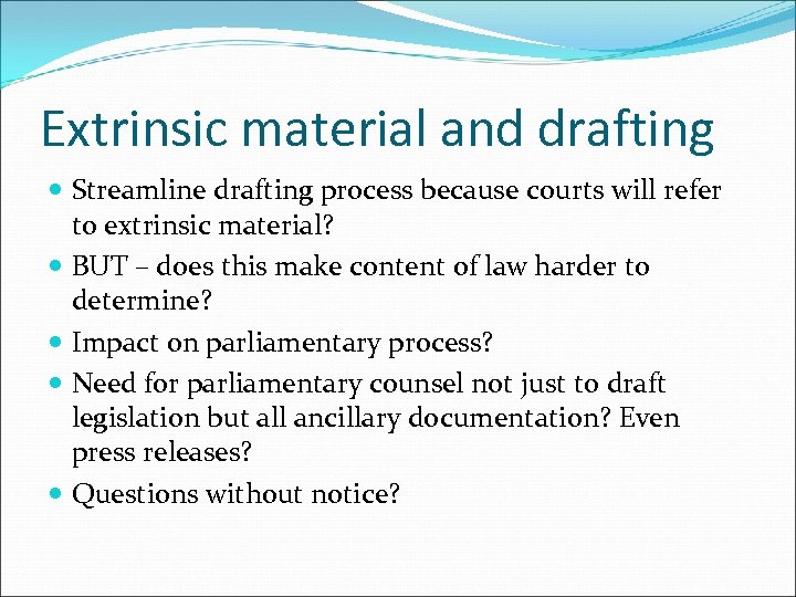 Extrinsic material and drafting Streamline drafting process because courts will refer to extrinsic material?
