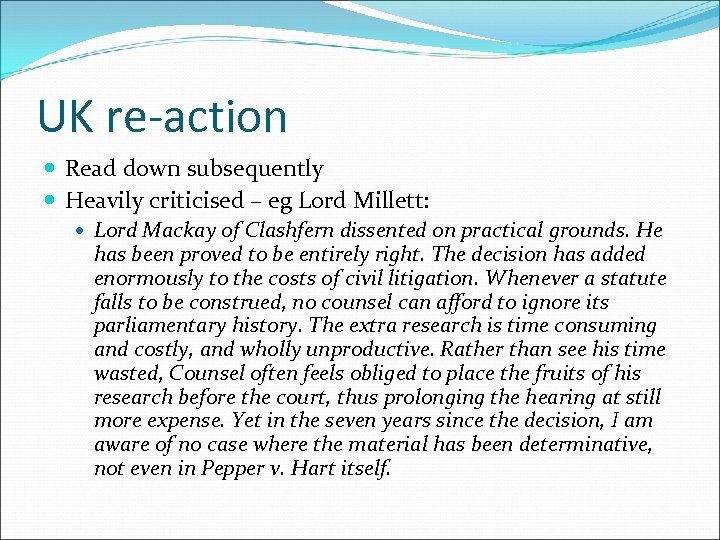 UK re-action Read down subsequently Heavily criticised – eg Lord Millett: Lord Mackay of