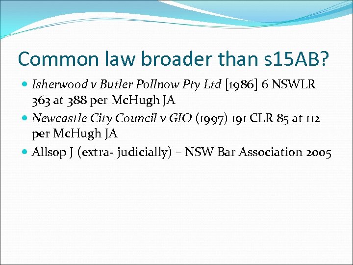 Common law broader than s 15 AB? Isherwood v Butler Pollnow Pty Ltd [1986]