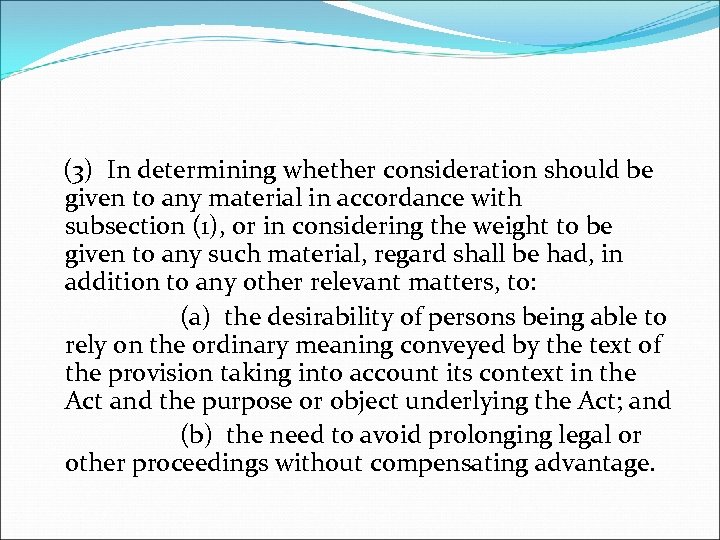  (3) In determining whether consideration should be given to any material in accordance