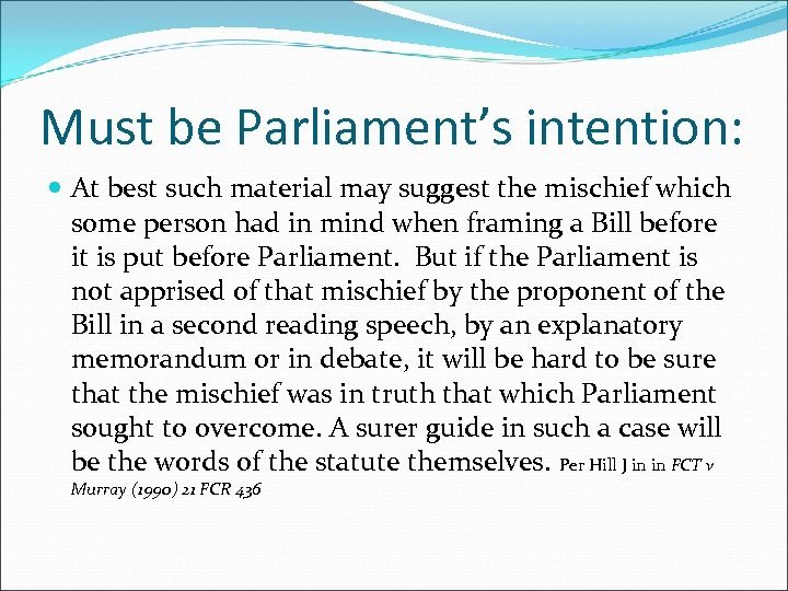 Must be Parliament’s intention: At best such material may suggest the mischief which some