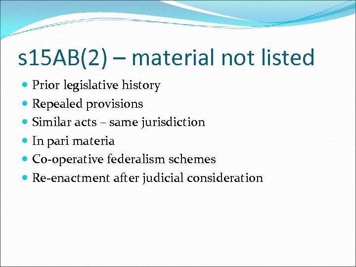 s 15 AB(2) – material not listed Prior legislative history Repealed provisions Similar acts