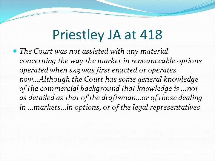 Priestley JA at 418 The Court was not assisted with any material concerning the