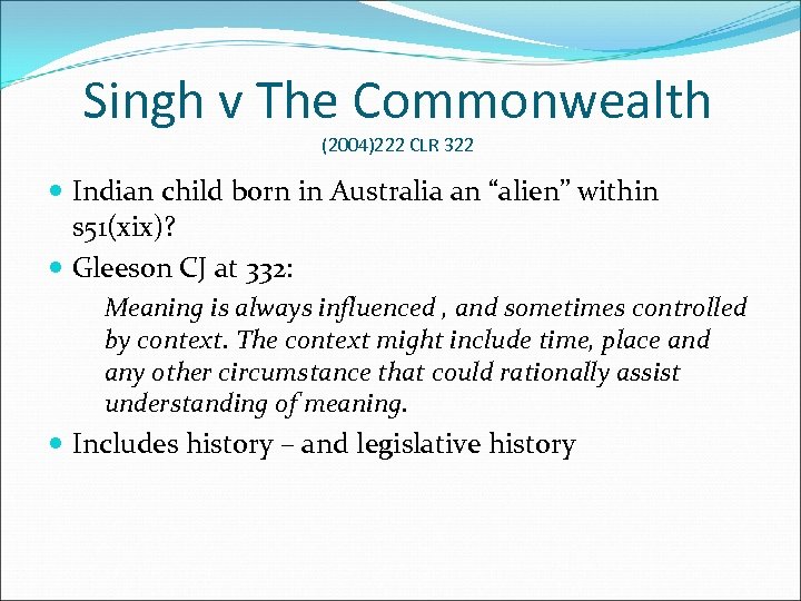 Singh v The Commonwealth (2004)222 CLR 322 Indian child born in Australia an “alien”