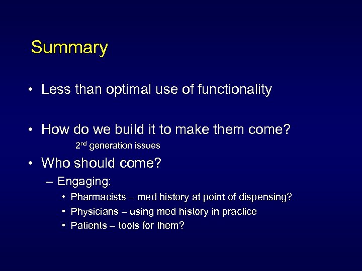 Summary • Less than optimal use of functionality • How do we build it