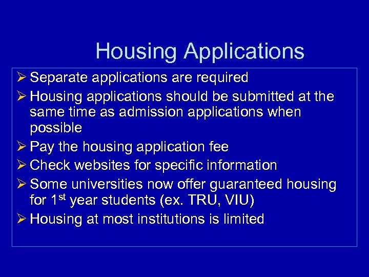 Housing Applications Ø Separate applications are required Ø Housing applications should be submitted at