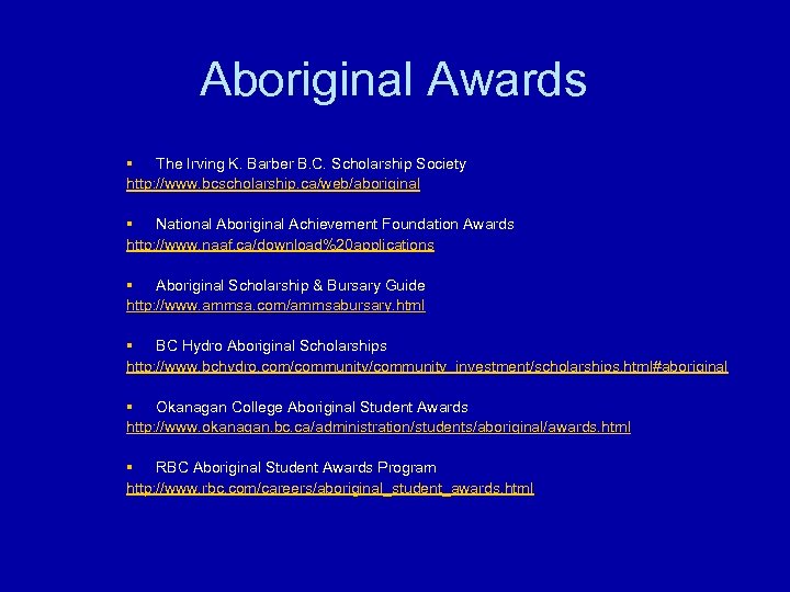 Aboriginal Awards § The Irving K. Barber B. C. Scholarship Society http: //www. bcscholarship.