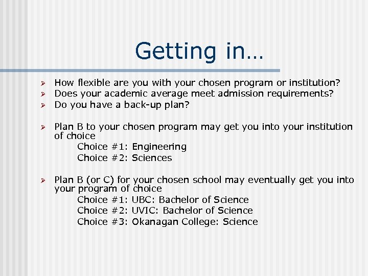 Getting in… Ø Ø Ø How flexible are you with your chosen program or