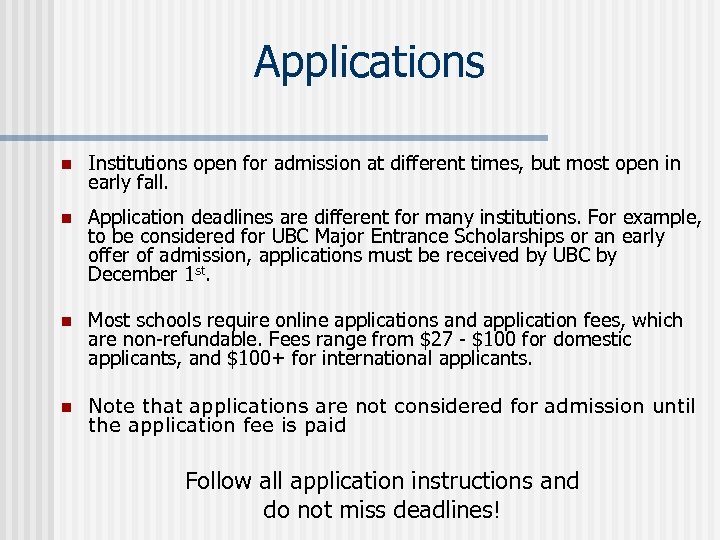 Applications n Institutions open for admission at different times, but most open in early