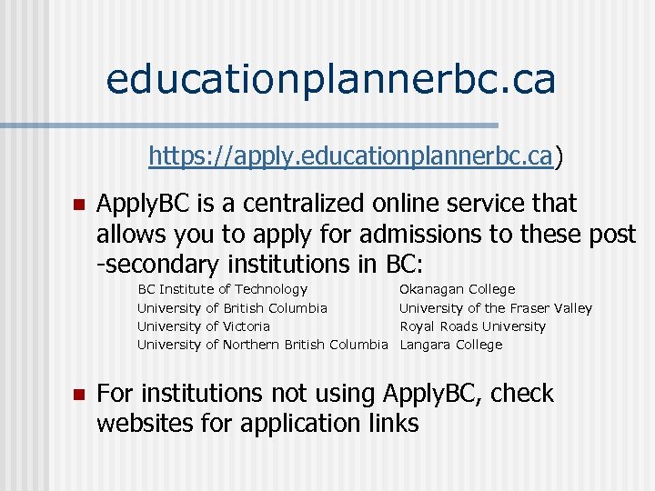 educationplannerbc. ca https: //apply. educationplannerbc. ca) n Apply. BC is a centralized online service