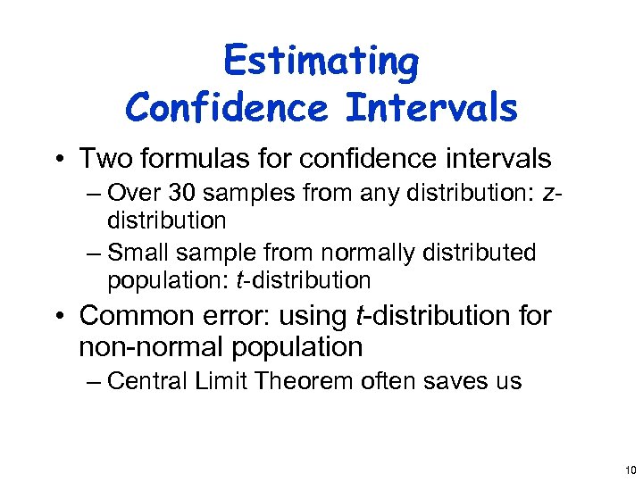 Estimating Confidence Intervals • Two formulas for confidence intervals – Over 30 samples from