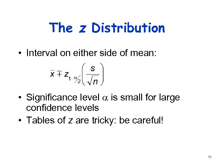 The z Distribution • Interval on either side of mean: • Significance level is