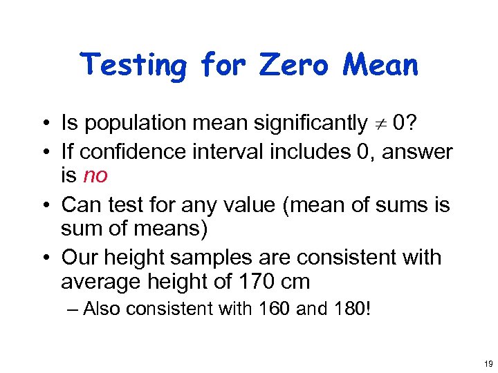 Testing for Zero Mean • Is population mean significantly 0? • If confidence interval