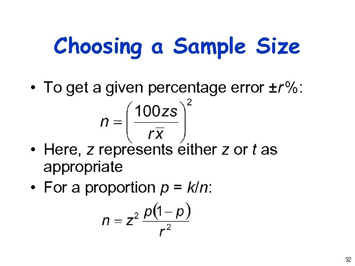 Choosing a Sample Size • To get a given percentage error ±r %: •
