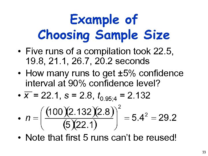 Example of Choosing Sample Size • Five runs of a compilation took 22. 5,