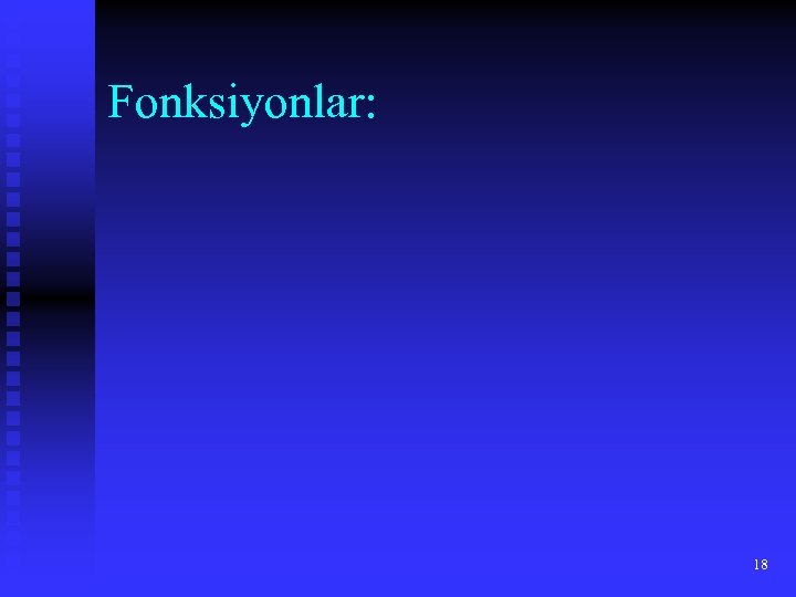 Fonksiyonlar: 18 