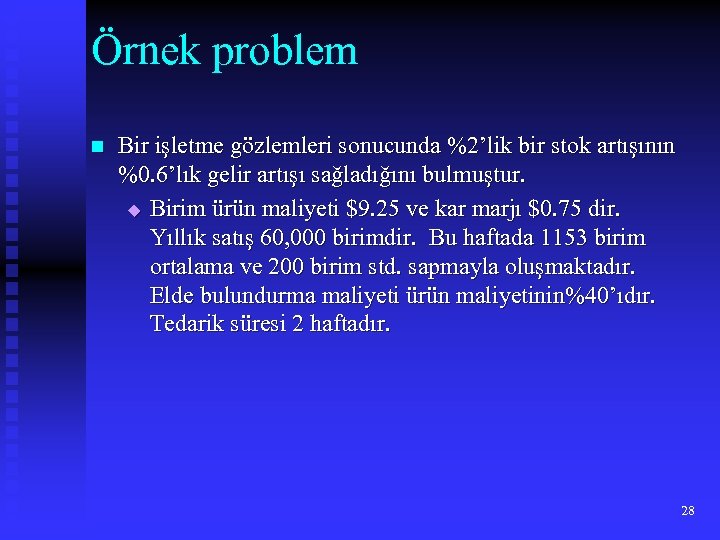 Örnek problem n Bir işletme gözlemleri sonucunda %2’lik bir stok artışının %0. 6’lık gelir