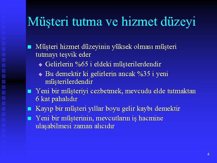 Müşteri tutma ve hizmet düzeyi n n Müşteri hizmet düzeyinin yüksek olması müşteri tutmayı