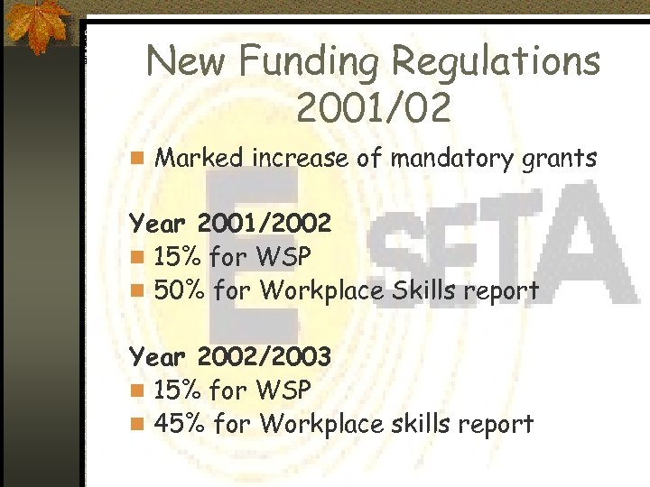 New Funding Regulations 2001/02 n Marked increase of mandatory grants Year 2001/2002 n 15%