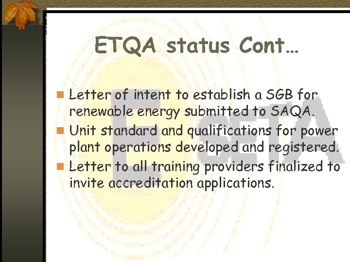 ETQA status Cont… n Letter of intent to establish a SGB for renewable energy