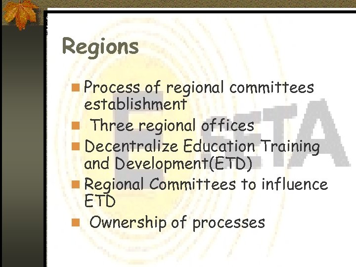 Regions n Process of regional committees establishment n Three regional offices n Decentralize Education