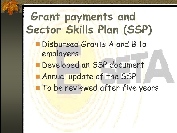 Grant payments and Sector Skills Plan (SSP) n Disbursed Grants A and B to