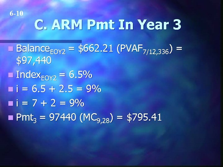 6 -10 C. ARM Pmt In Year 3 n Balance. EOY 2 = $662.