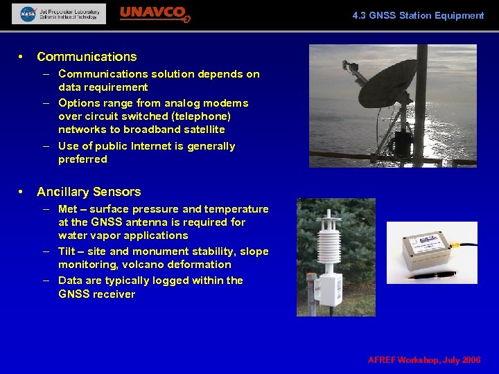 4. 3 GNSS Station Equipment • Communications – Communications solution depends on data requirement