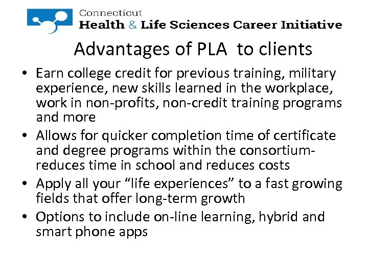 Advantages of PLA to clients • Earn college credit for previous training, military experience,
