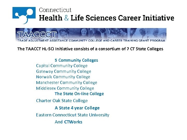  The TAACCT HL-SCI Initiative consists of a consortium of 7 CT State Colleges