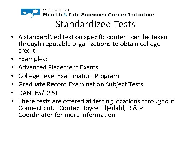 Standardized Tests • A standardized test on specific content can be taken through reputable