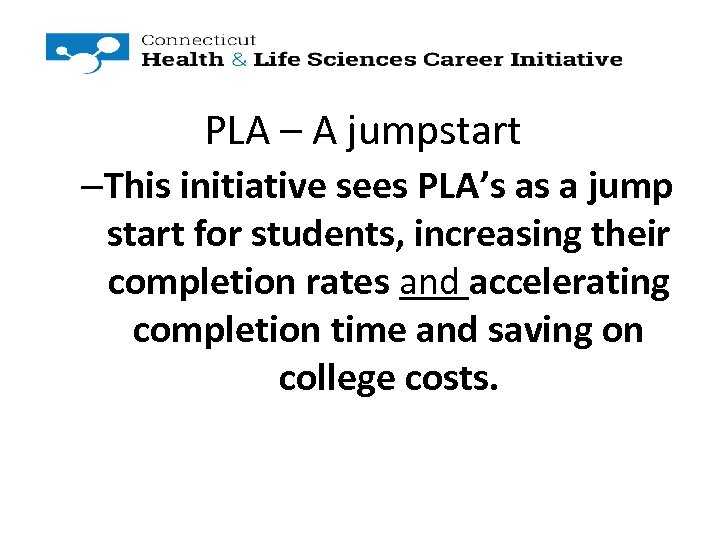 PLA – A jumpstart –This initiative sees PLA’s as a jump start for students,