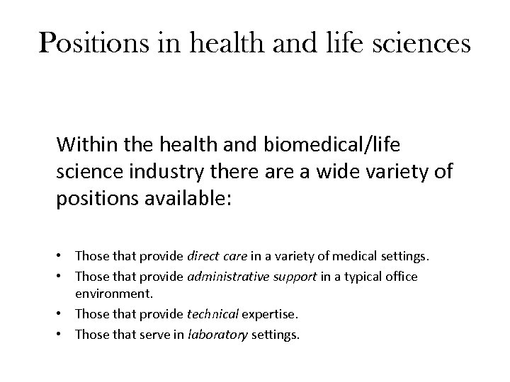 Positions in health and life sciences Within the health and biomedical/life science industry there