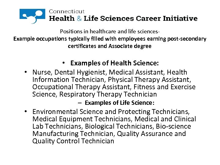 Positions in healthcare and life sciences. Example occupations typically filled with employees earning post-secondary