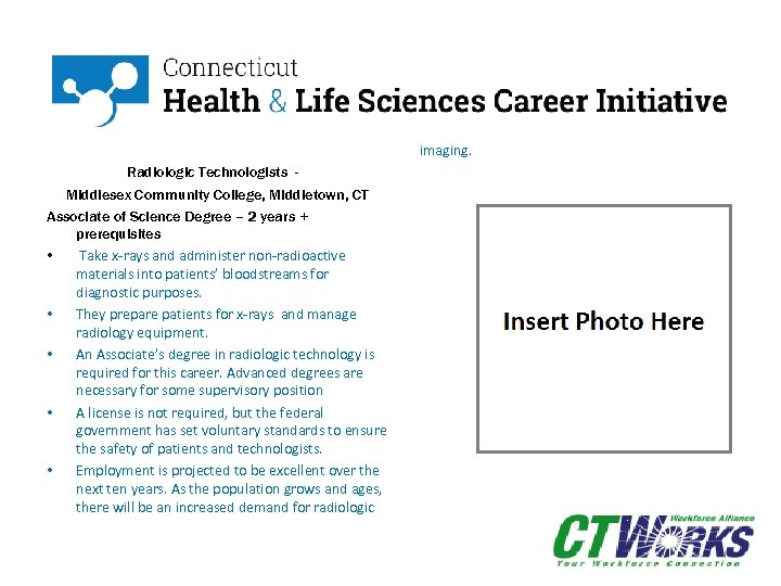 imaging. Radiologic Technologists Middlesex Community College, Middletown, CT Associate of Science Degree – 2