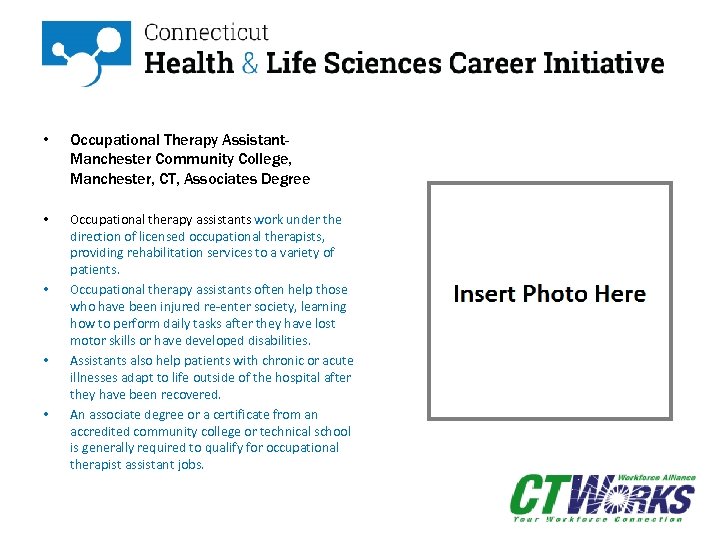  • Occupational Therapy Assistant. Manchester Community College, Manchester, CT, Associates Degree • Occupational