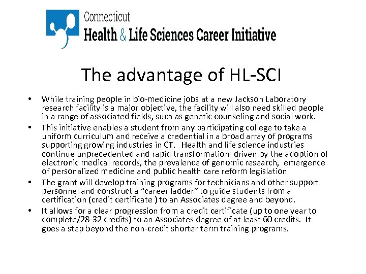 The advantage of HL-SCI • • While training people in bio-medicine jobs at a