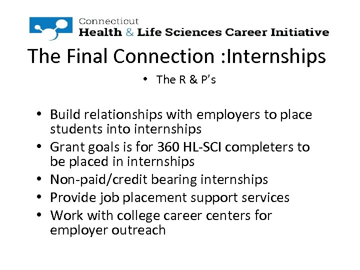 The Final Connection : Internships • The R & P’s • Build relationships with
